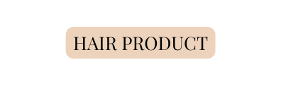 HAIR PRODUCT